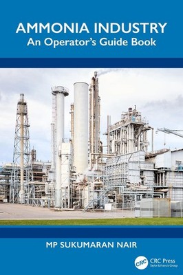 Ammonia Industry: An Operator's Guide Book by MP Sukumaran Nair Hardcover Book