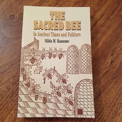 THE SACRED BEE in Ancient Times and Folklore By Hilda M. Ransome 