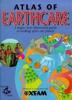 Young Gaia Atlas of Earthcare: A Guide to Looking After Our Plan