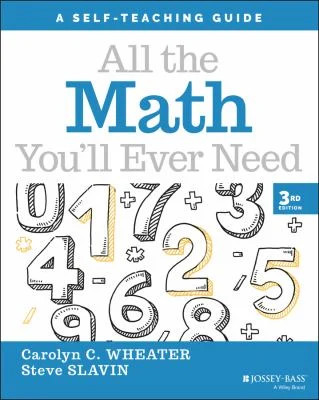All the Math You'll Ever Need: A Self-Teaching Guide (Wiley Self-Teaching Guid..