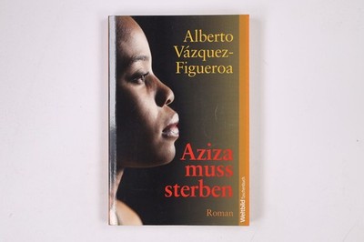6293 Alberto Vázquez-Figueroa AZIZA MUSS STERBEN Roman