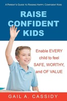 Raise Confident Kids A Parent's Guide To Raising Happy, Confident Kids Cassidy
