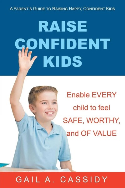 Raise Confident Kids A Parent's Guide To Raising Happy, Confident Kids Cassidy-image