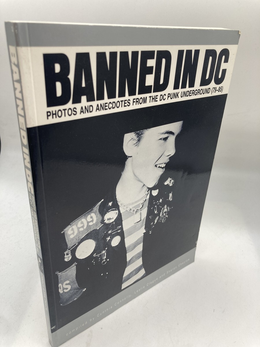 Banned in D.C. : Photos and Anecdotes from the D.C. Punk