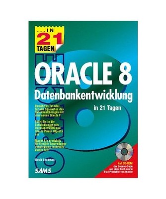 ORACLE 8 Datenbankentwicklung in 21 Tagen: Bewährtes Tutorial für alle Spielar