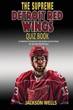 Detroit Red Wings: The Supreme Quiz and Trivia Book for all hockey fans: Over 15