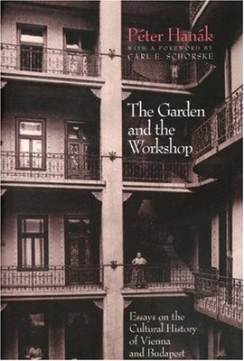 THE GARDEN AND THE WORKSHOP (PRINCETON LEGACY LIBRARY By Peter Hanak *Excellent*