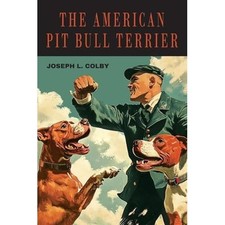 American Pit Bull Terrier -  NEW Joseph L. Colby 2025