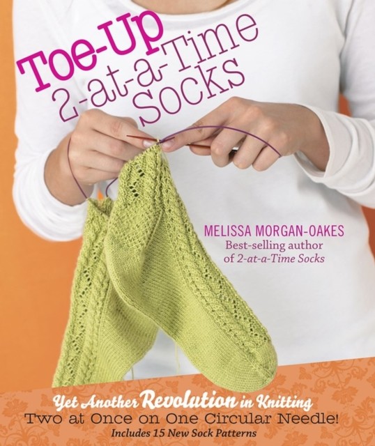 Toe-up 2-at-a-Time Socks by Melissa Morgan-Oakes (Hardback Book)