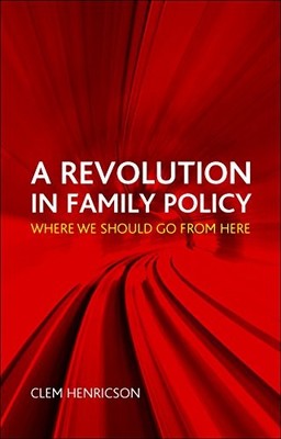 A Revolution in Family Policy: Where We Should Go from Here By C