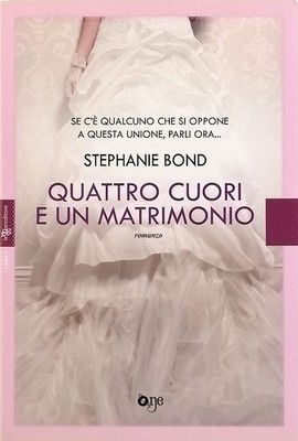 Stephanie Bond Quattro cuori e un matrimonio Sergio Fanucci Editore 2014
