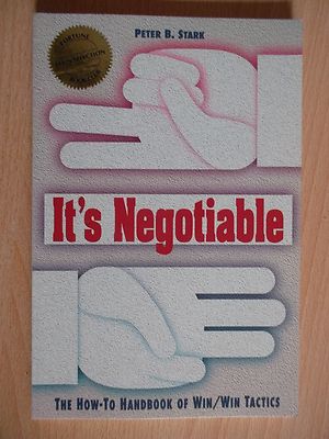 Stark,Peter B.It's Negotiable.The How-to Handbook of Win/Win Tactics