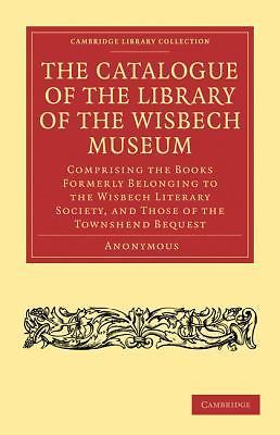 The Catalogue of the Library of the Wisbech Museum Paperback 9781108031189