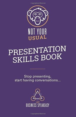 Not Your Usual Presentation Skills Bo..., Spencer, Matt