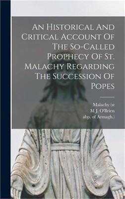 An Historical And Critical Account Of The So-called Prophecy Of St. Malachy Rega