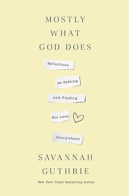 Mostly What God Does: -Paperback-by Savannah Guthrie   Savannah Guthrie, Paperba
