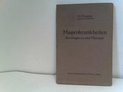 Magenkrankheiten - ihre Diagnose und Therapie Porges, Prof. Dr. Otto: