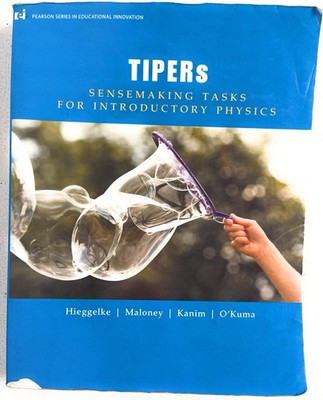 TIPERs : Sensemaking Tasks for Introductory Physics (2015 tpb A) Hieggelke, etc