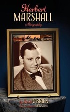 HERBERT MARSHALL: A BIOGRAPHY (HARDBACK) By Scott O'brien & Kevin Brownlow *NEW*