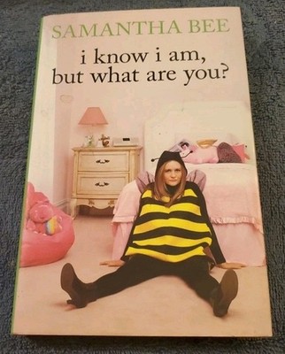 I Know I Am, But What Are You? by Samantha Bee (Hardcover)