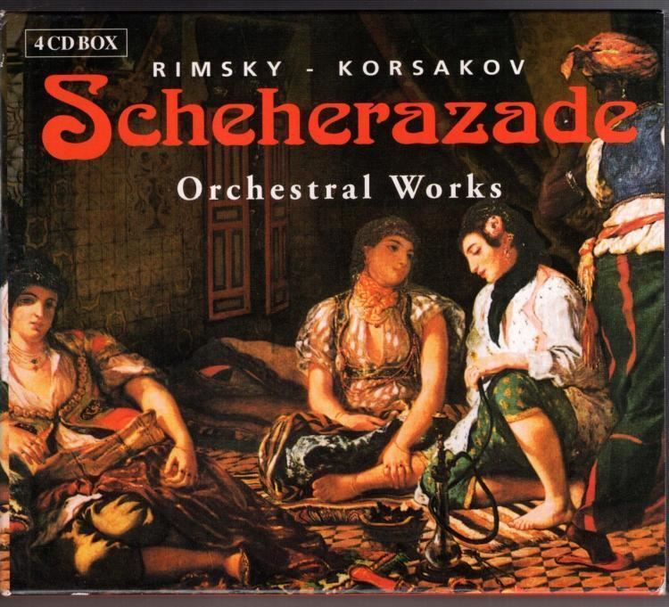 Scheherazade, Orchestral Works :  Nikolai Rimsky-Korsakov