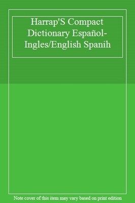 Harrap'S Compact Dictionary Español-Ingles/English Spanih,