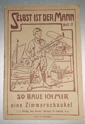 Selbst ist der Mann 27: So baue ich mir eine Zimmer-Schaukel um 1913 Selbstbau