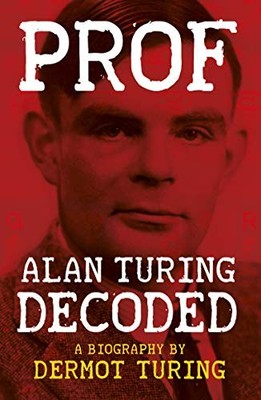 Prof: Alan Turing Decoded, Turing, Dermot