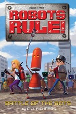 Battle of the Bots (Robots Rule) - Paperback By Richards, C. J. - GOOD