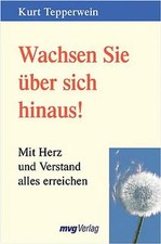 Wachsen Sie über sich hinaus. Mit Herz und V...