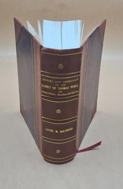 History And Genealogy Of The Family Of Thomas Noble, Of Westfied [Leather Bound]