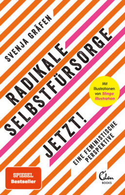 Radikale Selbstfürsorge. Jetzt! | Svenja Gräfen | deutsch