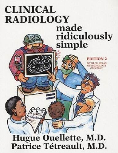 Clinical Radiology Made Ridiculously Simple by Hugue Ouellette
