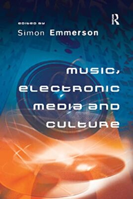 Music, Electronic Media and Culture by Simon Emmerson (Paperback, 2016)
