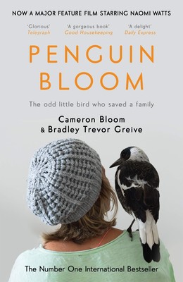 Penguin Bloom: The Odd Little Bird Who Saved a Family [Paperback] Cameron Bl...