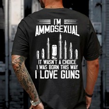Im Ammosexual Born This Way Love Guns T-Shirt...