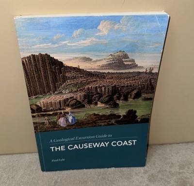 A Geological Excursion Guide to the Causeway Coast (3rd edition) Paul Lyle 2014