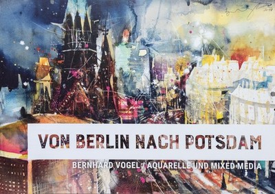 Bernhard Vogel Katalog Berlin Potsdam Aquarelle Galerie Schneider 2019