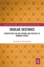 Insular Destinies: Perspectives on the history and politics of modern Cyprus (Pa