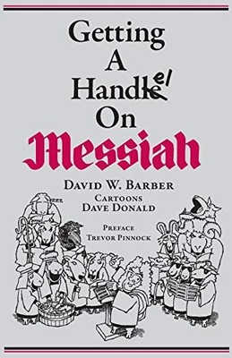 Getting A Handel On Messiah (Indent Publishing) by Barber, David W. Book Book