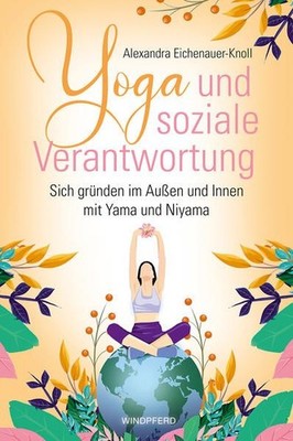 Yoga und soziale Verantwortung Sich gründen im Außen und Innen mit Yama und Niya