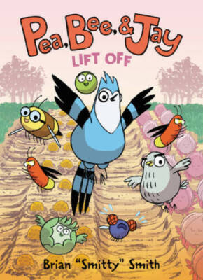 Pea, Bee, & Jay #3: Lift Off - Paperback By Smith, Brian Smitty - GOOD