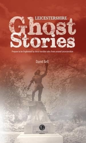 Leicestershire Ghost Stories by David Bell - - Image 7