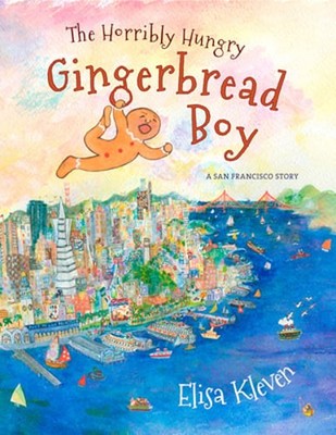 The Horribly Hungry Gingerbread Boy: A San Francisco Story by Elisa Kleven: Used