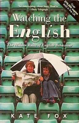 Watching the English: The Hidden Rules of English Behaviour Fox,