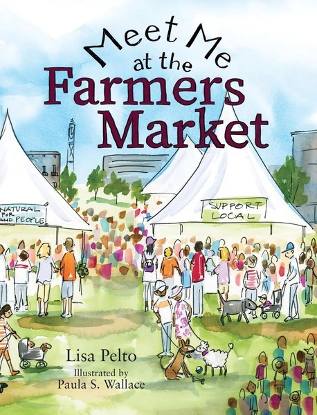 Meet Me At The Farmers Market | Lisa K Pelto | Buch | Gebunden | Englisch | 2019-image