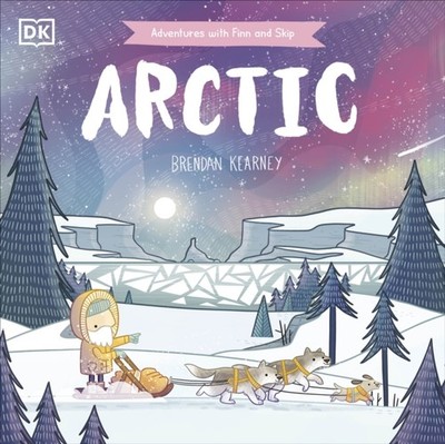 Adventures with Finn and Skip: Arctic by Brendan Kearney (Paperback Book)