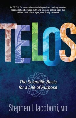Telos: The Scientific Basis for a Life of Purpose - Stephen Iacoboni