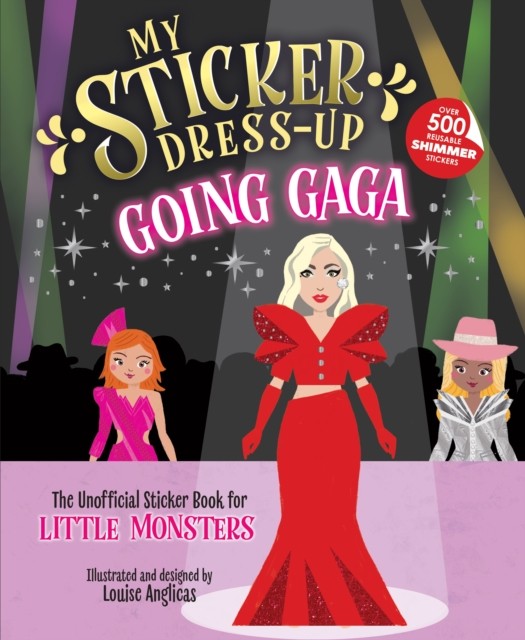 My Sticker Dress-Up®: Going Gaga by Louise Anglicas (Paperback Book)
