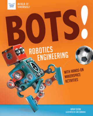 Bots Robotics Engineering: with Hands-On Makerspace Activities (Bui - VERY GOOD